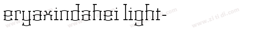 eryaxindahei light字体转换 eryaxindahei light字体转换